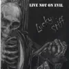 Live Not on Evil - Lucky Stiff