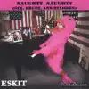 Eskit - Naughty Naughty (Sex, Drugs, and Religion)